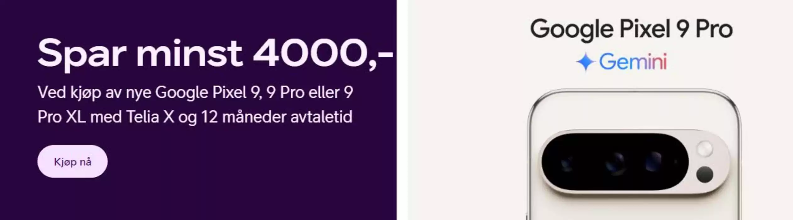 Telia-katalog i Trondheim | Spar minst 4000,- Ved kjøp av nye Google Pixel 9, 9 Pro eller 9 Pro XL med Telia X og 12 måneder avtaletid | 10.10.2024 - 31.10.2024