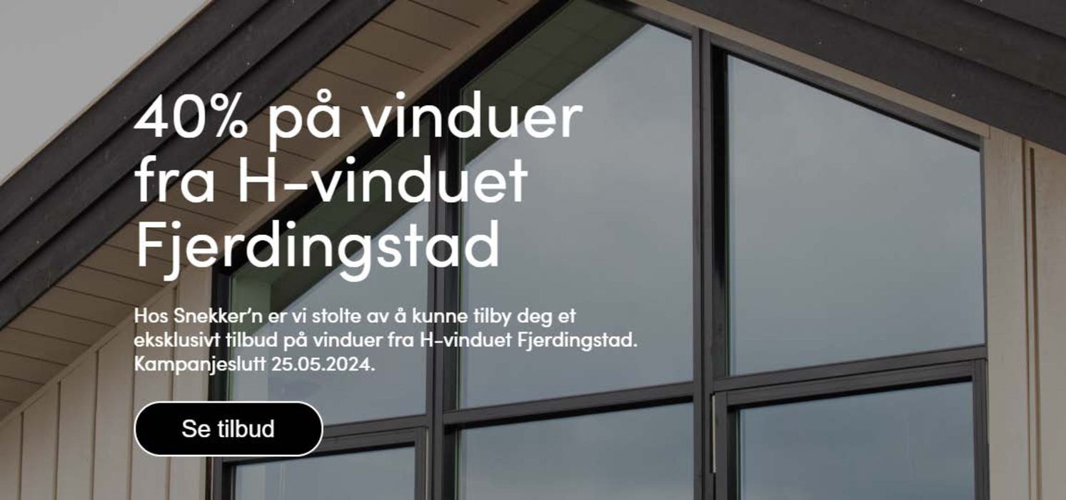 Snekker'n-katalog i Buvika | 40% på vinduer fra H-vinduet Fjerdingstad | 7.5.2024 - 23.5.2024
